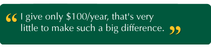 I give only $100/year, that's very little to make such a big difference.